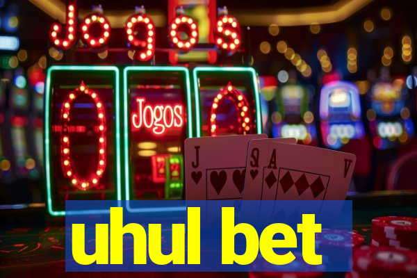 uhul bet